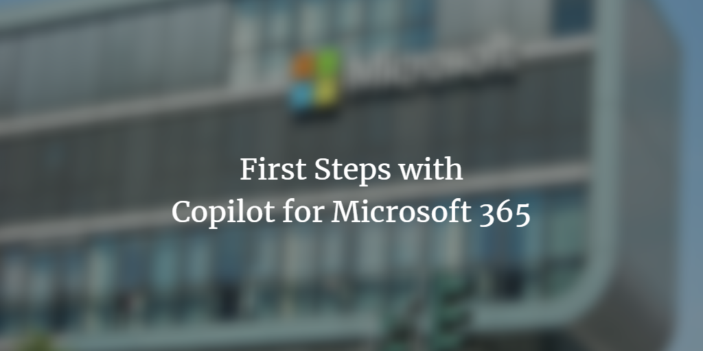 First steps with Copilot for Microsoft 365